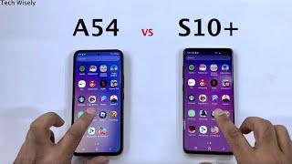 SAMSUNG A54 vs S10+  - Speed Test