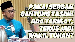 Prof Dato Dr MAZA - Pakai Serban Gantung Tasbih Ada Tarikat Terus Jadi Wakil Tuhan?