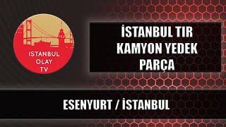 İSTANBUL TIR KAMYON YEDEK PARÇA VE AKSESUAR - ESENYURT / İSTANBUL