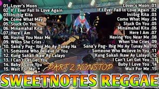 BEST SWEETNOTES COVER | REGGAE REMIX | ENGLISH & TAGALOG LOVE SONGS | NONSTOP MIX PART 2 - DJ SOYMIX