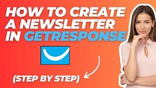 How to Create A Newsletter In GetResponse (2024)