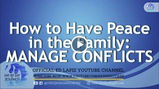 Ed Lapiz - How to Have Peace in the Family: MANAGE CONFLICTS / (Official YouTube Channel 2022)