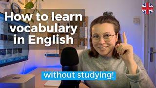 How to learn advanced English vocabulary, without studying