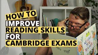 Improve Your Reading Skills For Cambridge Exams