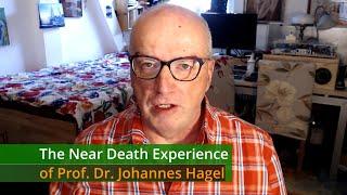 The Near Death Experience of Prof. Dr. Johannes Hagel