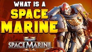 SPACE MARINES EXPLAINED IN 20 MINUTES | Warhammer 40,000 Lore