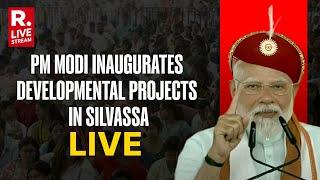 LIVE: PM Modi Launches Various Development Works In Silvassa | Dadra | Nagar Haveli | Daman and Diu