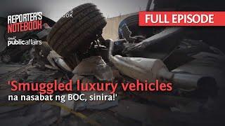 Smuggled luxury vehicles na nasabat ng BOC, sinira! (Full Episode) | Reporter's Notebook