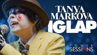 Tanya Markova - Iglap | Tower Sessions