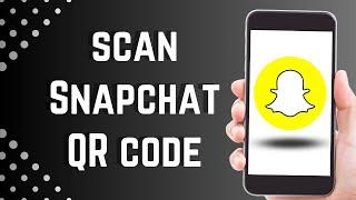 How to Scan QR Code on Snapchat