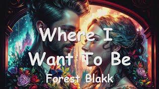 Forest Blakk – Where I Want To Be (Lyrics) 