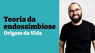 Teoria da endossimbiose - Origem da Vida - Aula 04 - Módulo 0 - Prof. Guilherme