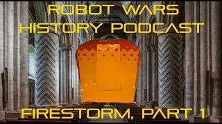 Robot Wars History Podcast LIVE: Episode 17 - Firestorm, Part 1