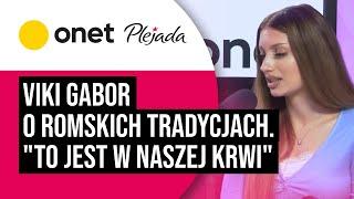 Viki Gabor o romskich tradycjach. "To jest w naszej krwi". Plejada