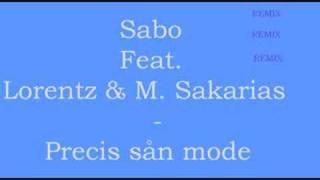 Sabo feat Lorentz & M.Sakarias - Precis Sån Mode (Remix)