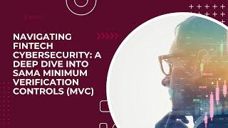 Navigating Fintech Cybersecurity: A Deep Dive into SAMA Minimum Verification Controls (MVC)