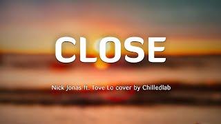 Close - Nick Jonas ft. Tove Lo (lyrics/Vietsub) cover by Helions