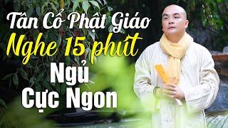 Nhạc Phật Giáo Tĩnh Tâm NGHE LÀ NGỦ - Nghe 15 Phút Mỗi Tối NGỦ CỰC NGON - Tân Cổ Phật Giáo 2022