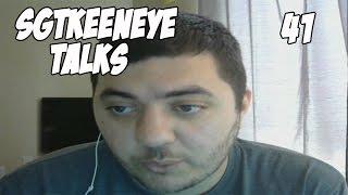 SgtKeeneye Talks - I'm Sick And Other Stuff