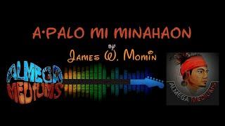 A·palo Mi Minahaon : James WM