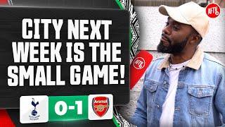 City Next Week Is The Small Game! | Tottenham 0-1 Arsenal