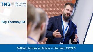 Big Techday 24: GitHub Actions in Action - The new CI/CD? - Lukas Hauser, TNG Technology Consulting