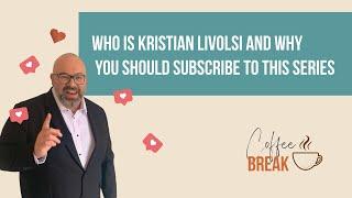 Coffee Break EP1 - Who Is Kristian Livolsi And Why You Should Subscribe To This Series