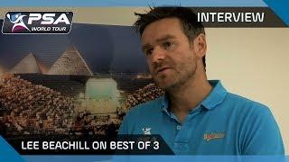 Squash: Lee Beachill on Best of 3 Format