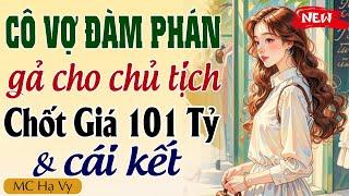 Truyện full 2024: CÔ VỢ ĐÀM PHÁN GẢ CHO CHỦ TỊCH TRẺ GIÁ 101 TỶ - Kể chuyện đêm khuya