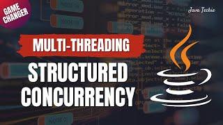 Game-Changer for Java Multithreading  | Structured Concurrency Explained with Real Examples