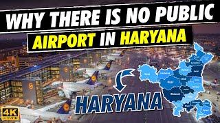 Why There Is No Commercial / public Airport In Haryana ? हरियाणा में हवाई अड्डा क्यों नहीं है ?