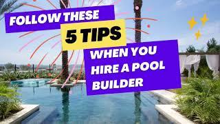 Follow these 5 tips to hire the right pool builder!