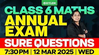 Class 6 Maths | Annual Exam Sure Questions | Xylem Class 6