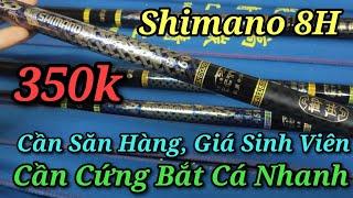 Cần Shimano 8h Bạo Lực giá sinh viên cho anh em bắt cá nhanh