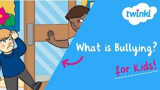 What is Bullying? for Kids | How to Stop Bullying | National Bullying Prevention Month | Twinkl USA