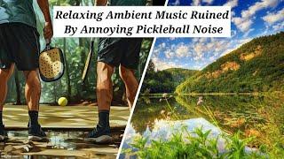 Relaxing Ambient Music Ruined By Annoying Pickleball Noise (1 hour) #pickleball #asmrsounds #528hz