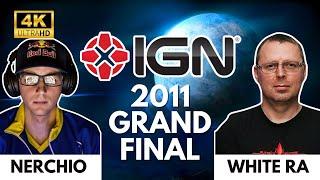 2011 IGN ProLeague Season 2 Grand Final - White Ra Vs Nerchio[4K REMASTERED]