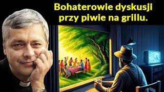 Bohaterowie dyskusji przy piwie na grillu  Ks Piotr Pawlukiewicz #pawlukiewicz