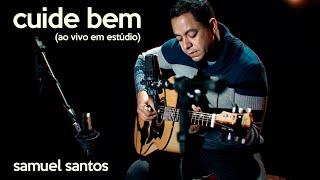 Cuide Bem - Samuel Santos (Ao Vivo em Estúdio)