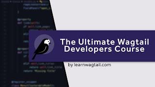 The Ultimate Wagtail Developers Course (2024)