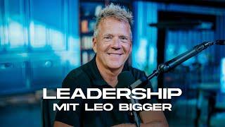 Leadership mit Leo Bigger – Relevant. Authentisch. Furchtlos.