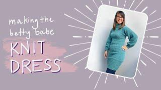 MAKING THE BETTY BABE DRESS: how to knit a dress and tips to solve knitting pattern fit issues