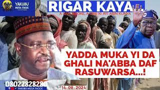 Rigar Ƙaya 14-08-2024: YADDA MUKA YI DA GHALI NA'ABBA DAF DA RASUWARSA...! Yakubu Musa Fagge