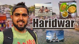 Haridwar || The Unplanned Trip || Amazing food in Haridwar