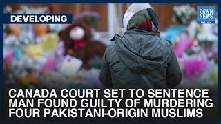 Canada Court Set To Sentence Man Found Guilty Of Murdering 4 Pakistani Muslims | Dawn News English