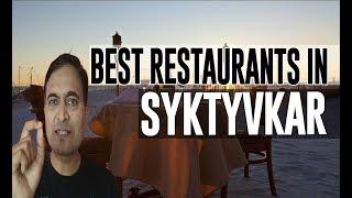 Best Restaurants and Places to Eat in Syktyvkar , Russia