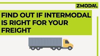 Is Intermodal Freight Right For Your Business ? | Zmodal