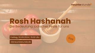 Rosh Hashanah - Die Bedeutung jüdischer Feste für uns  DIE NEUNTE STUNDE