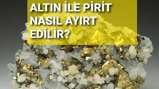 Altın ile pirit nasıl ayırt edilir/Altın ile pirit arasındaki fark/Altın pirit farkı