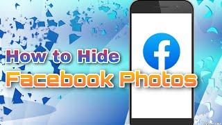 HOW TO HIDE FACEBOOK PHOTOS TUTORIAL